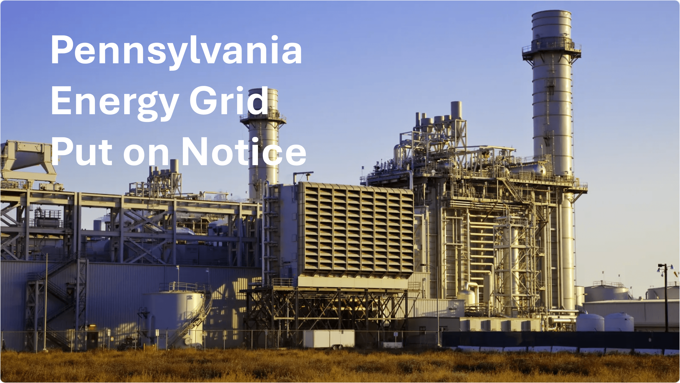 Lead photo: PENNSYLVANIA'S GRID PUT ON NOTICE: BLACKOUTS IN OUR FUTURE
